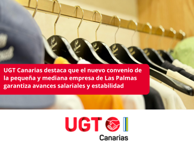 UGT Canarias destaca que el nuevo convenio de la pequeña y mediana empresa de Las Palmas garantiza avances salariales y estabilidad  